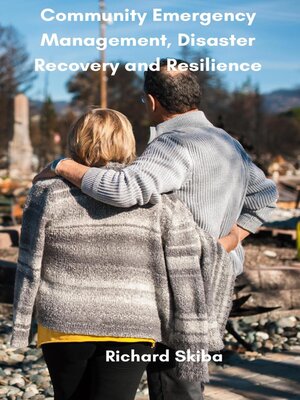 cover image of Community Emergency Management, Disaster Recovery and Resilience